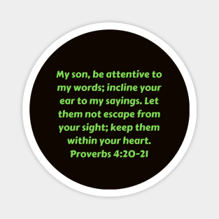 Bible Verse Proverbs 4:20-21 Magnet